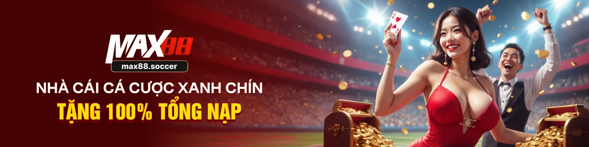 MAX88 - NHÀ CÁI CÁ CƯỢC XANH CHÍN TẶNG 100% TỔNG NẠP