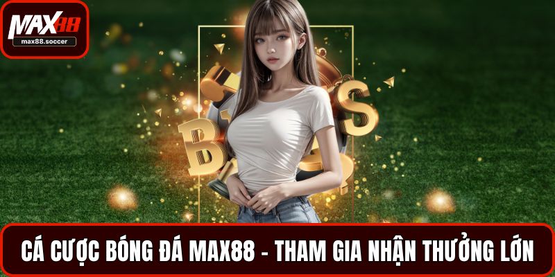 Cá cược bóng đá Max88